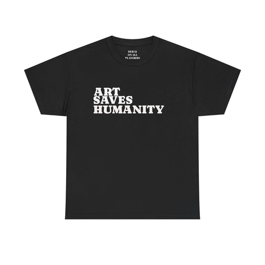Art Saves Humanity T-Shirt