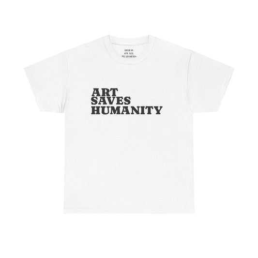 Art Saves Humanity T-Shirt