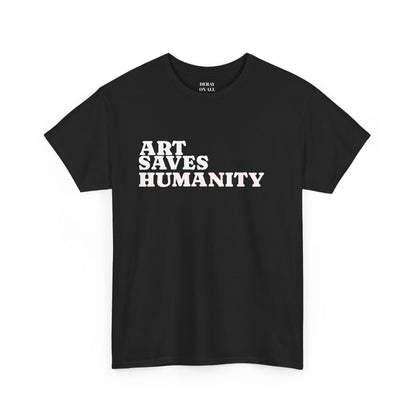 Art Saves Humanity T-Shirt